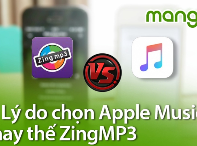  3 lý do chọn Apple Music thay thế ZingMP3 