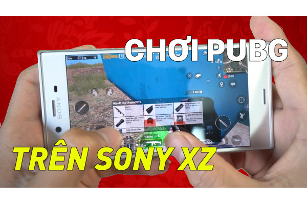 2020 rồi Sony Xperia XZ có chơi được PUBG không? Test Sony XZ PUBG 2020