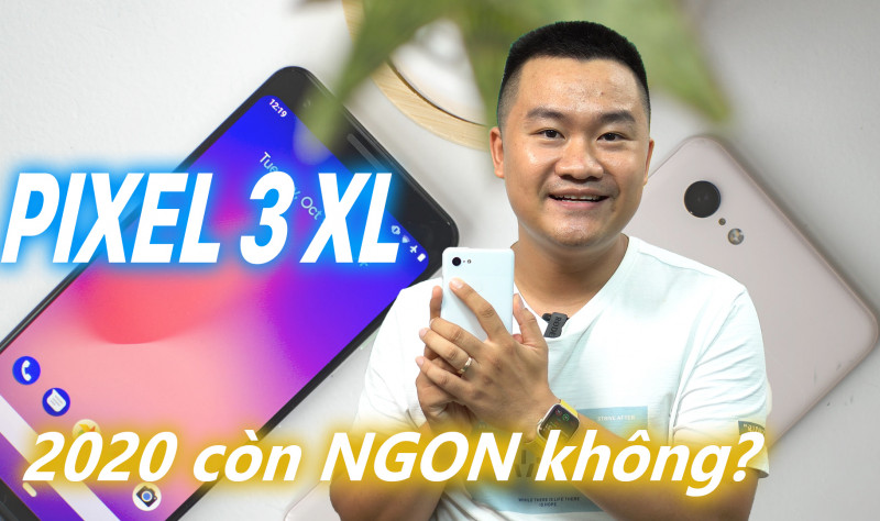 Đánh giá Google Pixel 3 XL - 2020 rồi Camera, Màn hình, Hiệu năng còn ngon không?
