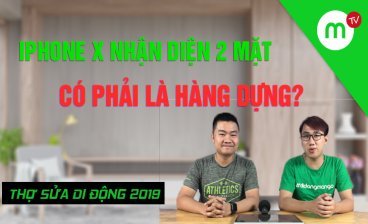 Thợ Sửa Di Động 2019 #28: iPhone X nhận diện 2 mặt người có phải là hàng dựng không?